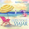 Manu Lafer lan�a �lbum 'Pr� Voc� Viajar' com bossa nova e ora��o judaica