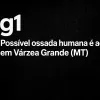 Poss�vel ossada humana � encontrada em obras em V�rzea Grande (MT)