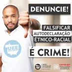 AUTODECLARAÇÃO ÉTNICO-RACIAL FALSA É CRIME – por Gilda Portella