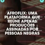 Plataformas gratuitas Afroflix e LGBTflix - por Gilda Portella