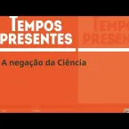 Ci�ncia: entre a nega��o e o desejo - Edilson Serra