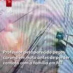 Professor de 25 anos segue desaparecido em MT e fam�lia denuncia suspeita de golpe com foto de IA