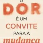 Por que ainda achamos normal viver com dor?