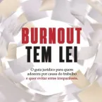 Burnout deixa de ser tabu e vira batalha jurídica nas empresas