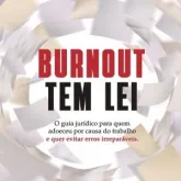 Burnout: O Esgotamento no Trabalho Agora Virou Briga na Justi�a