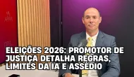 Elei��es 2026: promotor explica as regras, os limites do uso de intelig�ncia artificial e o combate ao ass�dio eleitoral