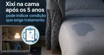Xixi na cama ap�s os 5 anos pode indicar condi��o que exige tratamento