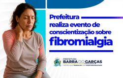 Prefeitura realiza evento de conscientizao sobre fibromialgia, nesta sexta (25)