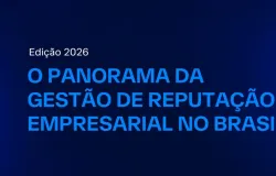 Reputa��o empresarial: por que s� 25% das empresas veem como estrat�gia?