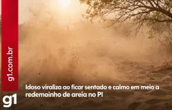 Idoso que ficou calmo sentado durante redemoinho viraliza no Piau�
