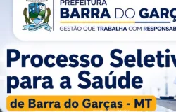 Prefeitura de Barra do Gar�as abre processo seletivo para contrata��o tempor�ria na Sa�de