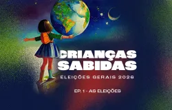 Podcast Crian�as Sabidas volta para discutir as Elei��es Gerais 2026