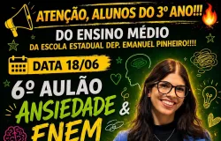 Escola Dep. Emanuel Pinheiro encerra 1� semestre do Projeto Conex�o ENEM com aul�o sobre ansiedade e prepara��o emocional para o futuro