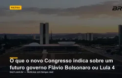 O que o novo Congresso indica sobre um futuro governo Fl�vio Bolsonaro ou Lula 4