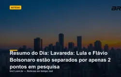 Resumo do Dia: Lavareda: Lula e Fl�vio Bolsonaro est�o separados por apenas 2 pontos em pesquisa