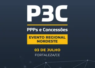 Fortaleza recebe edi��o Nordeste do P3C e re�ne l�deres para discutir o futuro da infraestrutura e das PPPs na regi�o