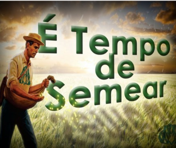  TEMPO DE SEMEAR!