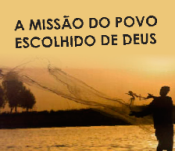 A misso do povo escolhido de Deus