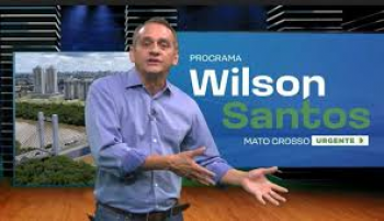 DEPUTADO WILSON SANTOS - Na AL e como apresentador temos que respeitar.