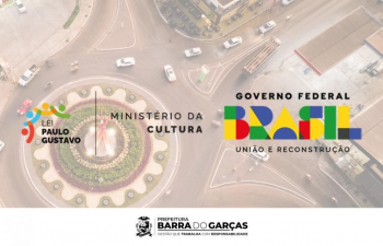 Prefeitura de Barra do Garas divulga resultado final dos projetos habilitados pela Lei Paulo Gustavo