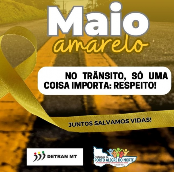 Detran de Porto Alegre do Norte divulga as aes de conscientizao para uma segurana no trnsito mais efetiva, com a campanha do Maio Amarelo.