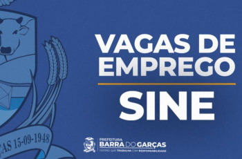 Sine de Barra do Garas divulga 135 novas vagas de emprego