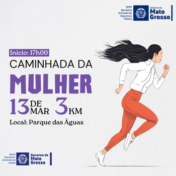 Primeira Caminhada das Mulheres da Segurana Pblica e da Justia acontece nesta quinta-feira (13) em Cuiab
