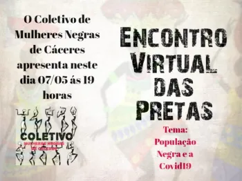 COLETIVO DE MULHERES NEGRAS DE C�CERES REALIZA ENCONTRO VIRTUAL DAS PRETAS