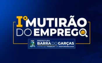 Prefeitura de Barra do Gar�as realiza 1� Mutir�o do Emprego na pr�xima semana