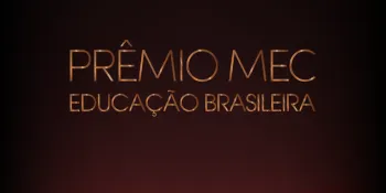 Pr�mio MEC da Educa��o Brasileira: conhe�a os crit�rios adotados para cada categoria