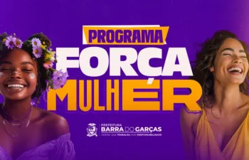 Programa For�a Mulher inicia nesta quarta-feira (3), em Barra do Gar�as