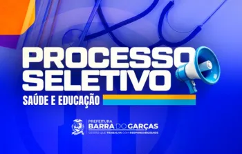Prefeitura de Barra do Garas lana processo seletivo para a sade e a educao; inscries abertas a partir de segunda (27)
