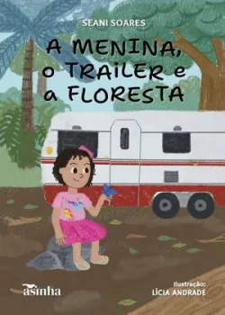 A menina, o trailer e a floresta - Divulga��o/Seani Soares