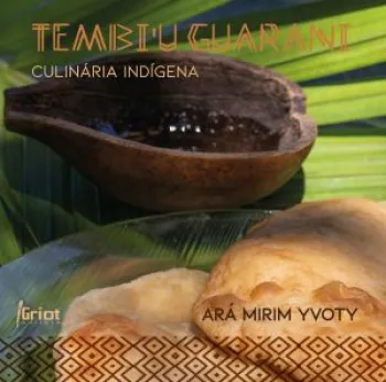 Instituto Fam�lia Barrichello lan�a livro que preserva a culin�ria e os saberes ancestrais do povo Mbya Guarani