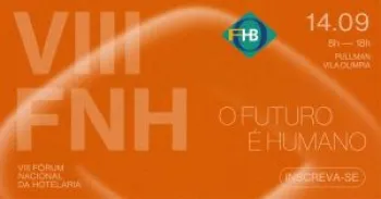 O Futuro � Humano: FOHB divulga programa��o do VIII F�rum Nacional da Hotelaria