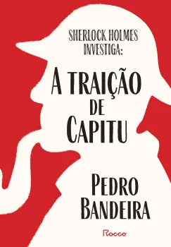 Sherlock Holmes investiga: a trai��o de Capitu