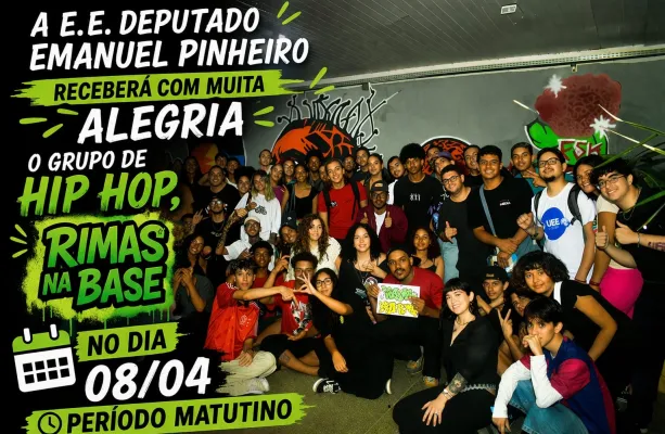 Cultura que inspira: Escola Estadual Dep. Emanuel Pinheiro recebe o Grupo de Hip Hop Rimas na Base nesta 4� feira 08 de abril