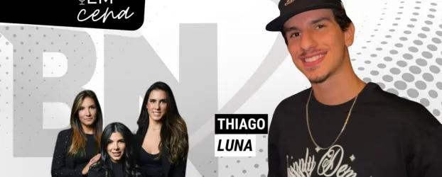 Podcast Elas em Cena entrevista influenciador Thiago Luna nesta quarta