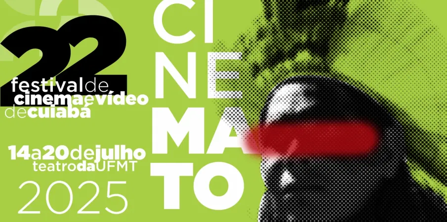 22 edio do Festival de Cinema e Vdeo de Cuiab  CINEMATO divulga os filmes selecionados para a sua Mostra competitiva